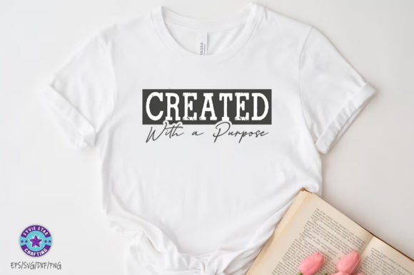 Christian SVG PNG Created with a Purpose and T-Shirt Designs