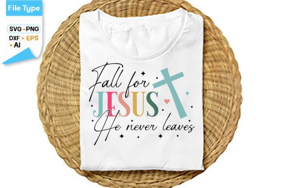 Fall for Jesus He Never Leaves SVG Cut