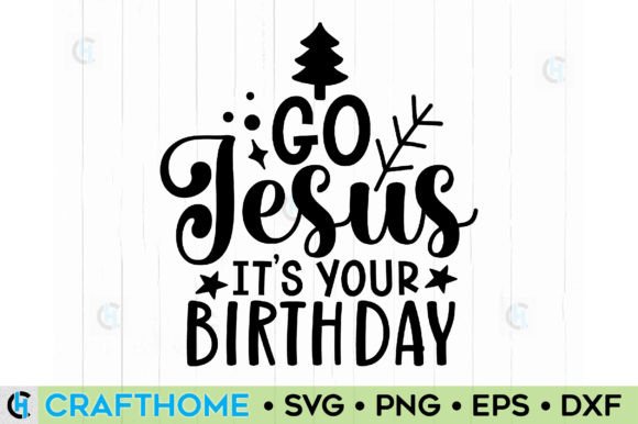 Go Jesus, Its Your Birthday T-Shirt Designs