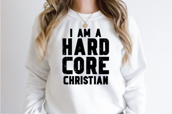 I Am a Hard Core Christian Svg T-Shirt Designs