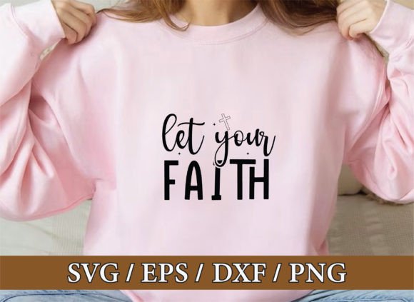 Let Your Faith, Christian Svg Bundle for T-Shirt Designs