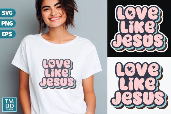 Love Like Jesus, Bible Verse Faith Hope T-Shirt Designs