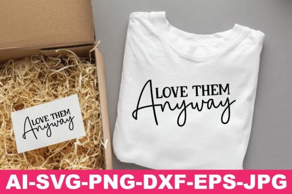 Love Them Anyway Christian Svg Png for T-Shirt Designs