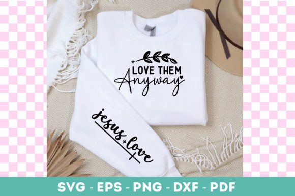 Love Them Anyway Jesus Love Sleeve Svg for T-Shirt Designs