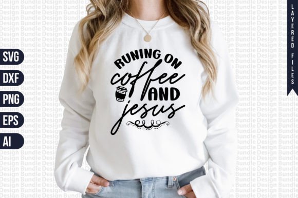 Runing on Coffee and Jesus Svg for T-Shirt Designs