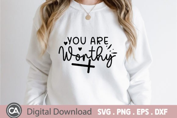You Are Worthy Svg, T-Shirt Designs